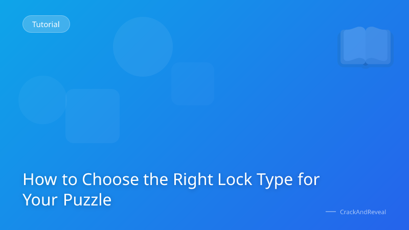 How to Choose the Right Lock Type for Your Puzzle