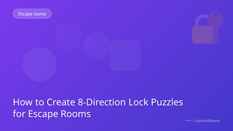 How to Create 8-Direction Lock Puzzles for Escape Rooms