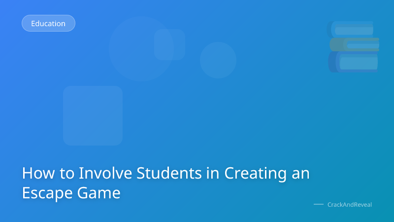 How to Involve Students in Creating an Escape Game