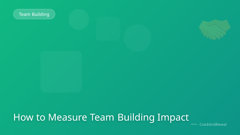 How to Measure Team Building Impact