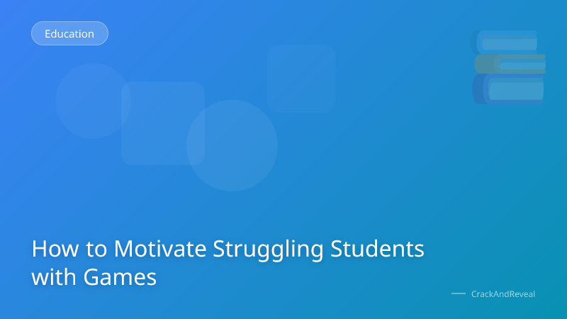 How to Motivate Struggling Students with Games