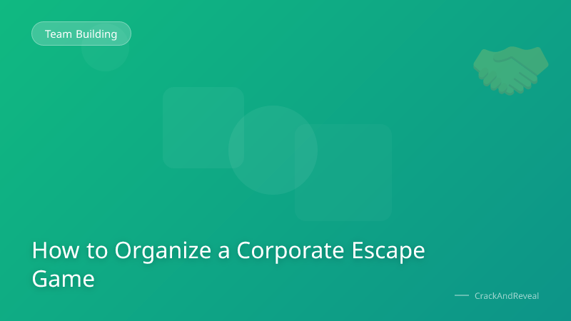 How to Organize a Corporate Escape Game