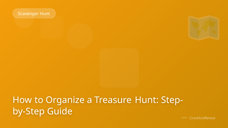 How to Organize a Treasure Hunt: Step-by-Step Guide