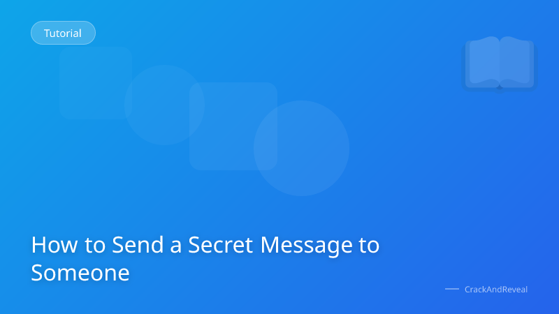 How to Send a Secret Message to Someone