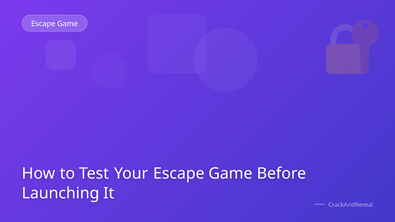 How to Test Your Escape Game Before Launching It