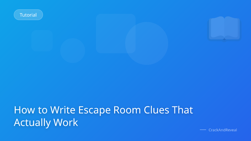 How to Write Escape Room Clues That Actually Work