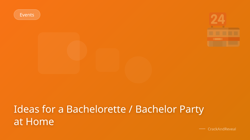 Ideas for a Bachelorette / Bachelor Party at Home