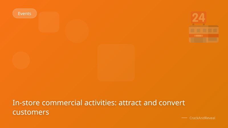 In-store commercial activities: attract and convert customers