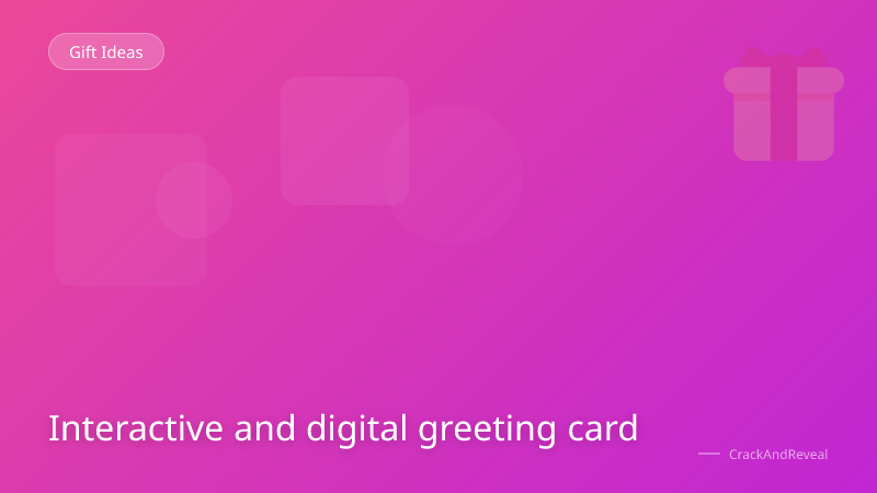 Interactive and digital greeting card