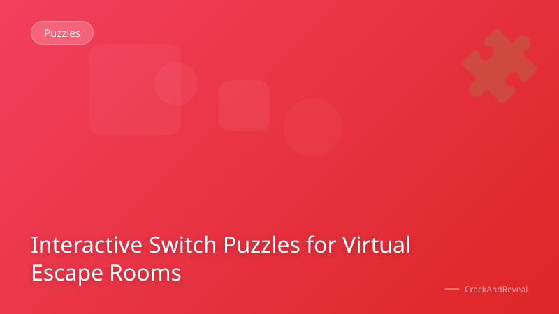 Interactive Switch Puzzles for Virtual Escape Rooms
