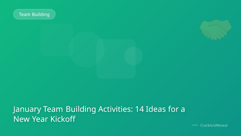 January Team Building Activities: 14 Ideas for a New Year Kickoff