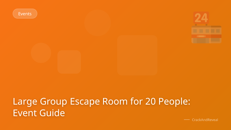 Large Group Escape Room for 20 People: Event Guide