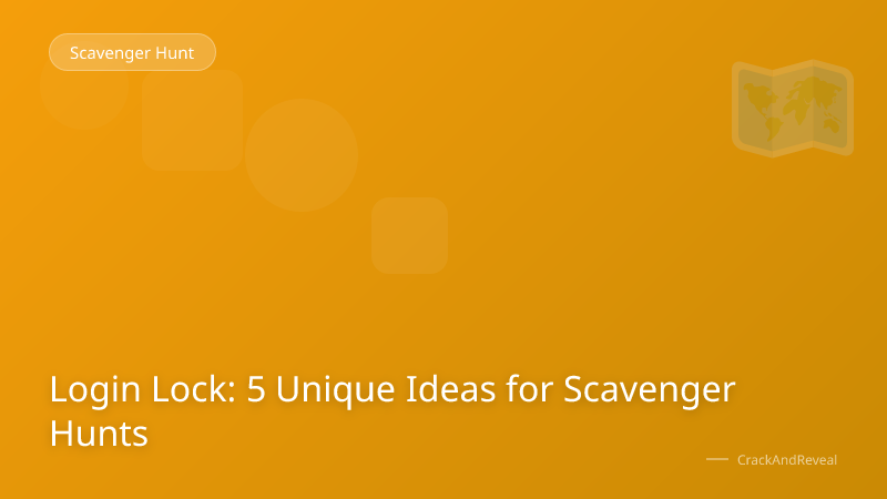 Login Lock: 5 Unique Ideas for Scavenger Hunts