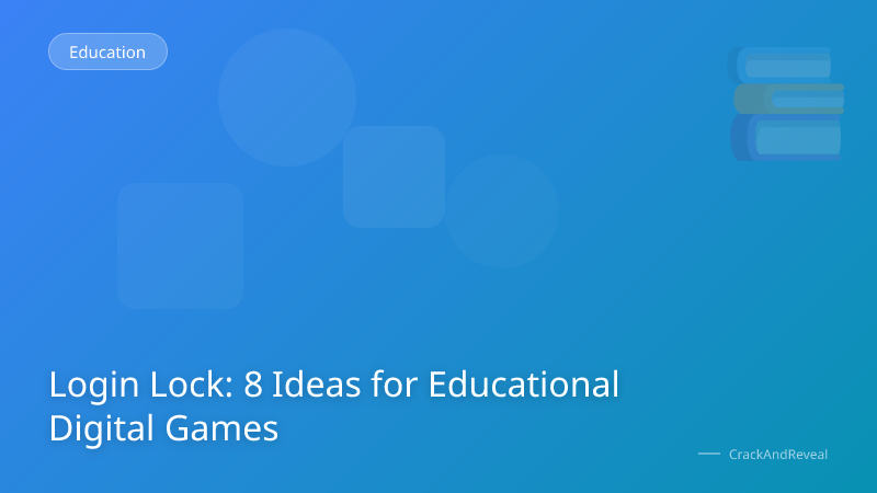 Login Lock: 8 Ideas for Educational Digital Games