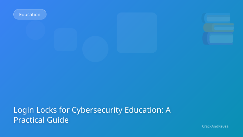 Login Locks for Cybersecurity Education: A Practical Guide