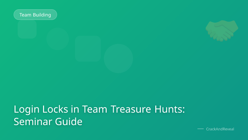 Login Locks in Team Treasure Hunts: Seminar Guide