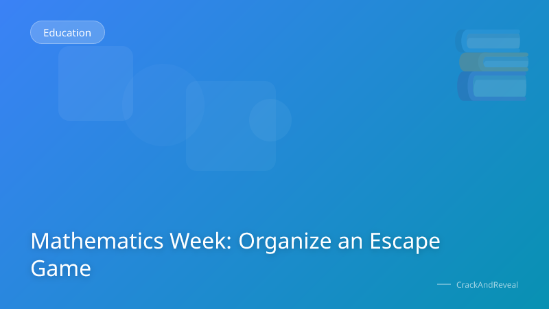 Mathematics Week: Organize an Escape Game