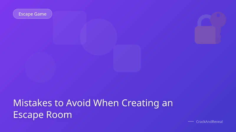 Mistakes to Avoid When Creating an Escape Room