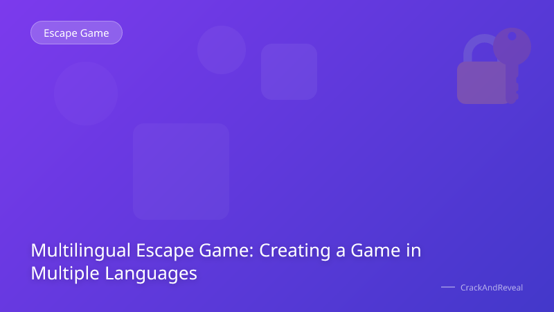Multilingual Escape Game: Creating a Game in Multiple Languages