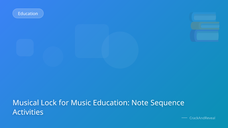 Musical Lock for Music Education: Note Sequence Activities
