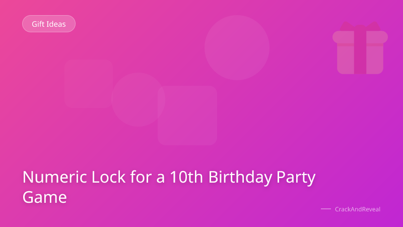 Numeric Lock for a 10th Birthday Party Game