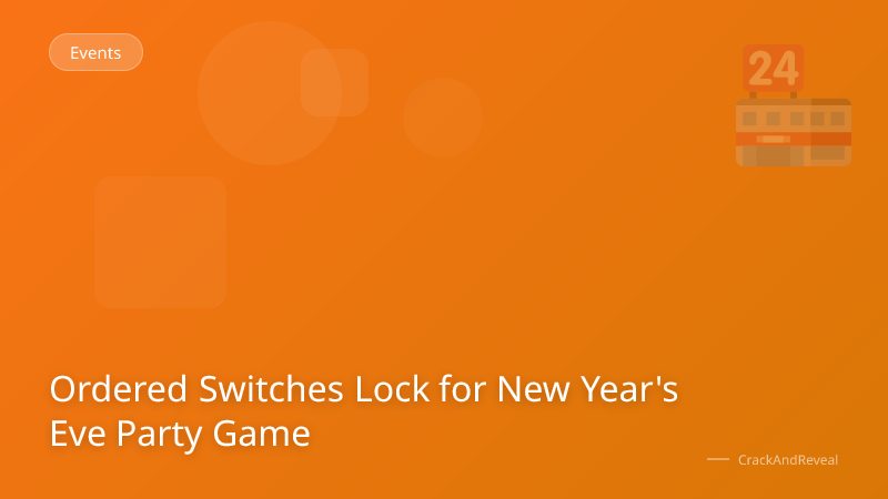 Ordered Switches Lock for New Year's Eve Party Game