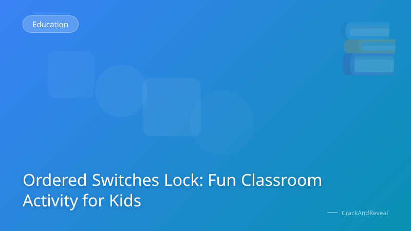 Ordered Switches Lock: Fun Classroom Activity for Kids