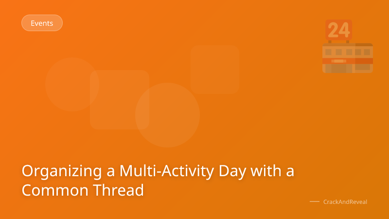 Organizing a Multi-Activity Day with a Common Thread