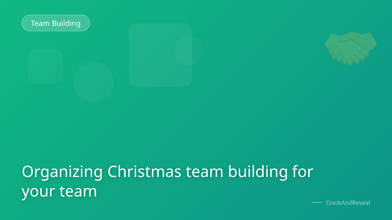 Organizing Christmas team building for your team