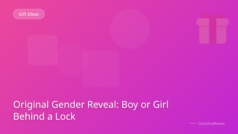 Original Gender Reveal: Boy or Girl Behind a Lock
