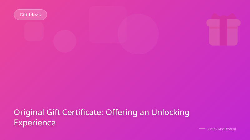 Original Gift Certificate: Offering an Unlocking Experience