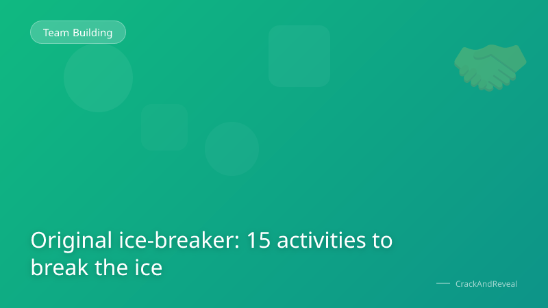 Original ice-breaker: 15 activities to break the ice