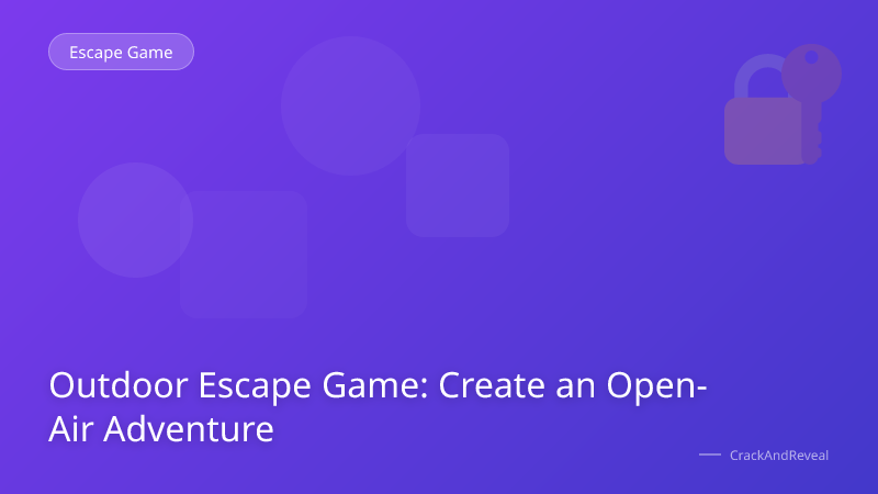 Outdoor Escape Game: Create an Open-Air Adventure