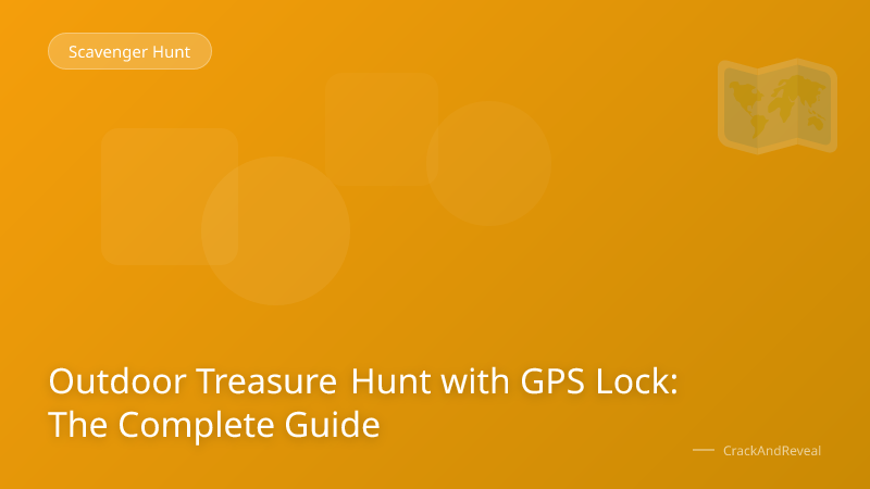 Outdoor Treasure Hunt with GPS Lock: The Complete Guide