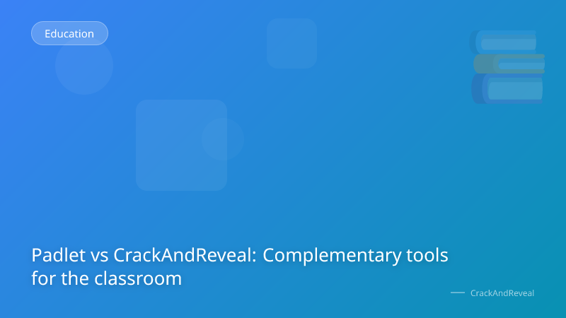 Padlet vs CrackAndReveal: Complementary tools for the classroom