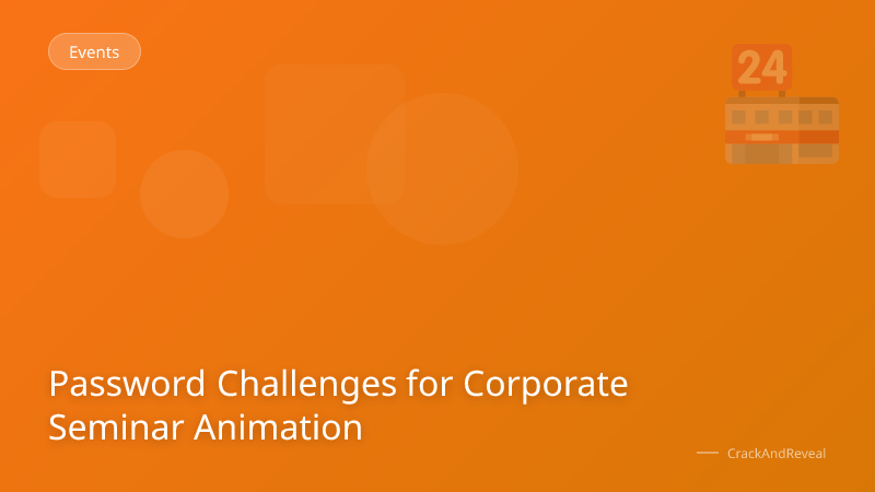 Password Challenges for Corporate Seminar Animation