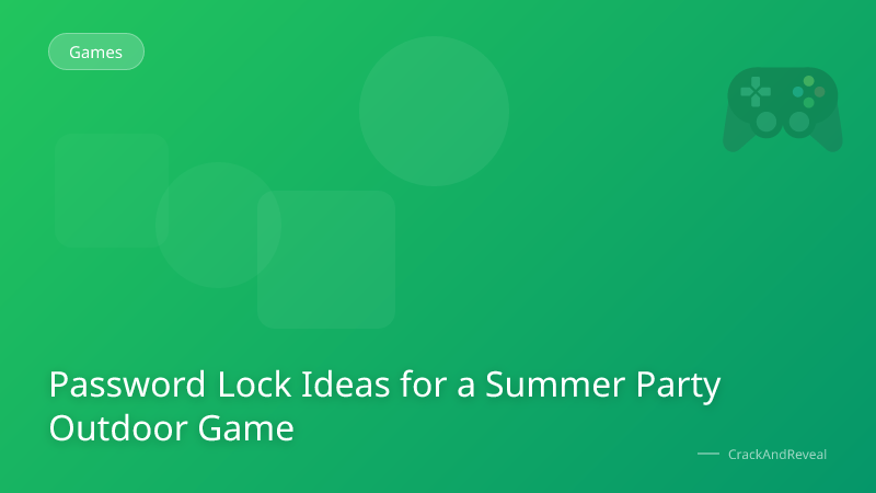 Password Lock Ideas for a Summer Party Outdoor Game