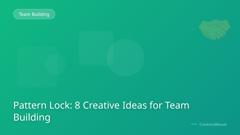 Pattern Lock: 8 Creative Ideas for Team Building