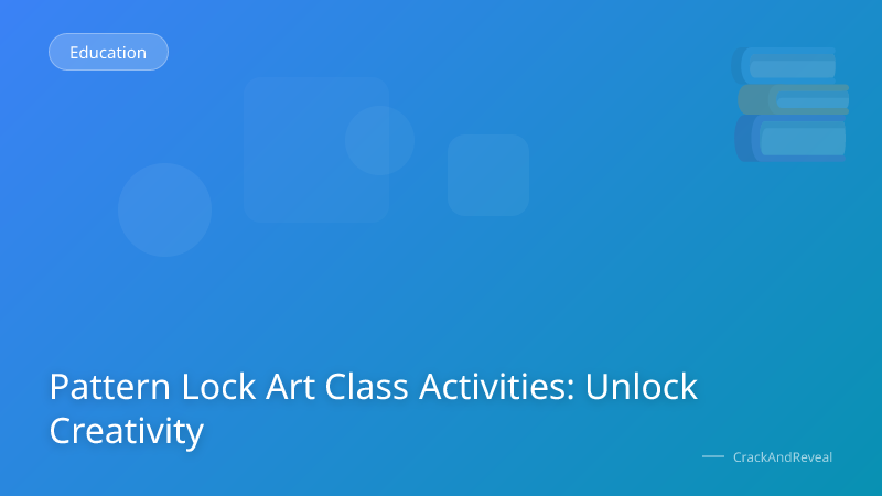 Pattern Lock Art Class Activities: Unlock Creativity