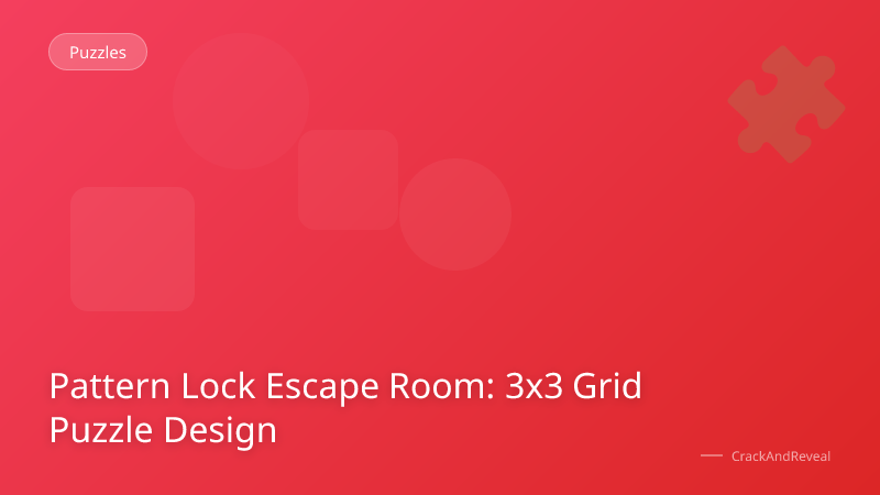 Pattern Lock Escape Room: 3x3 Grid Puzzle Design