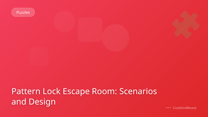 Pattern Lock Escape Room: Scenarios and Design