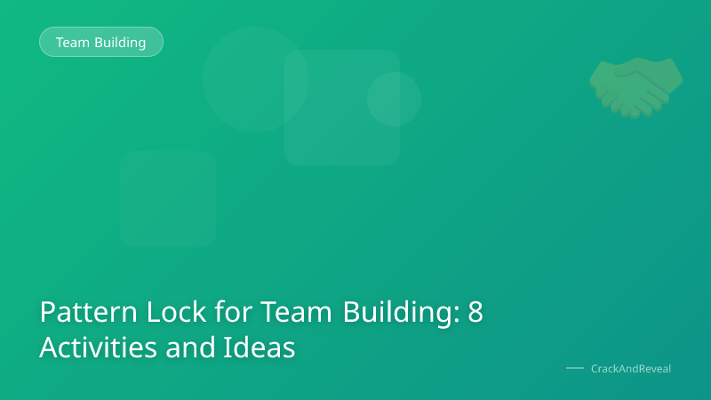Pattern Lock for Team Building: 8 Activities and Ideas
