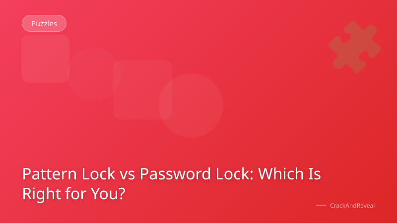 Pattern Lock vs Password Lock: Which Is Right for You?