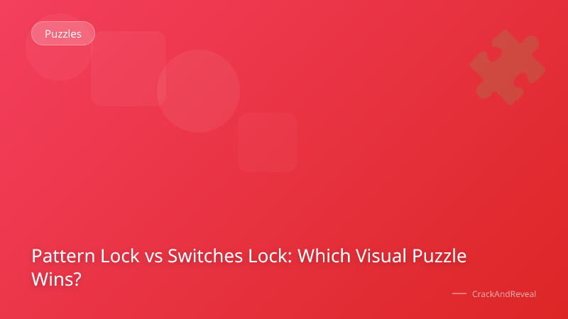 Pattern Lock vs Switches Lock: Which Visual Puzzle Wins?