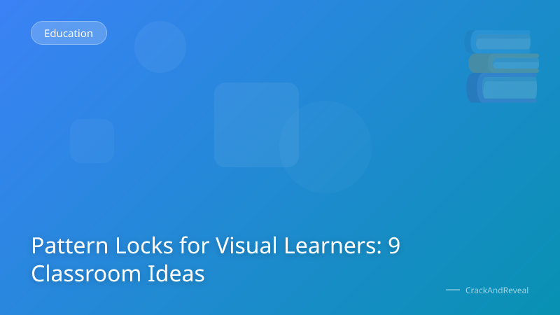 Pattern Locks for Visual Learners: 9 Classroom Ideas