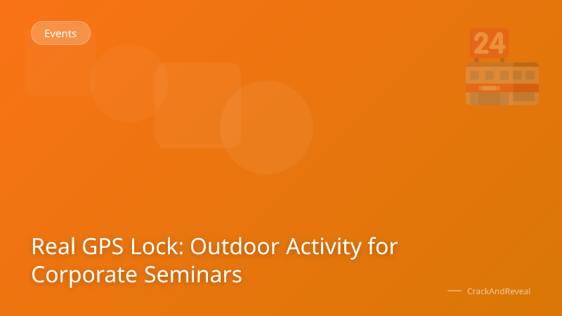 Real GPS Lock: Outdoor Activity for Corporate Seminars