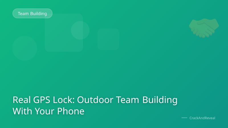 Real GPS Lock: Outdoor Team Building With Your Phone