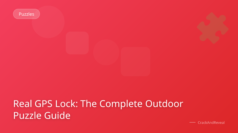 Real GPS Lock: The Complete Outdoor Puzzle Guide