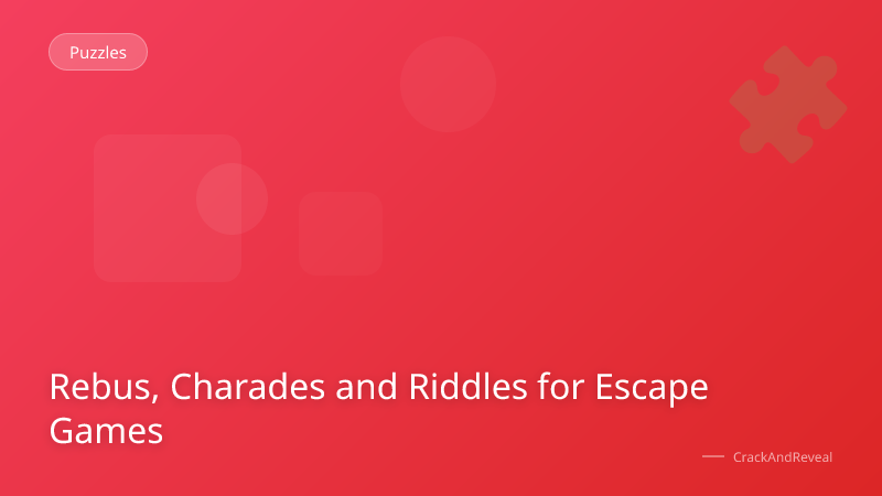 Rebus, Charades and Riddles for Escape Games