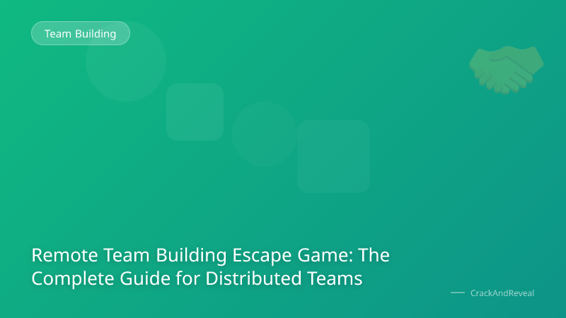 Remote Team Building Escape Game: The Complete Guide for Distributed Teams